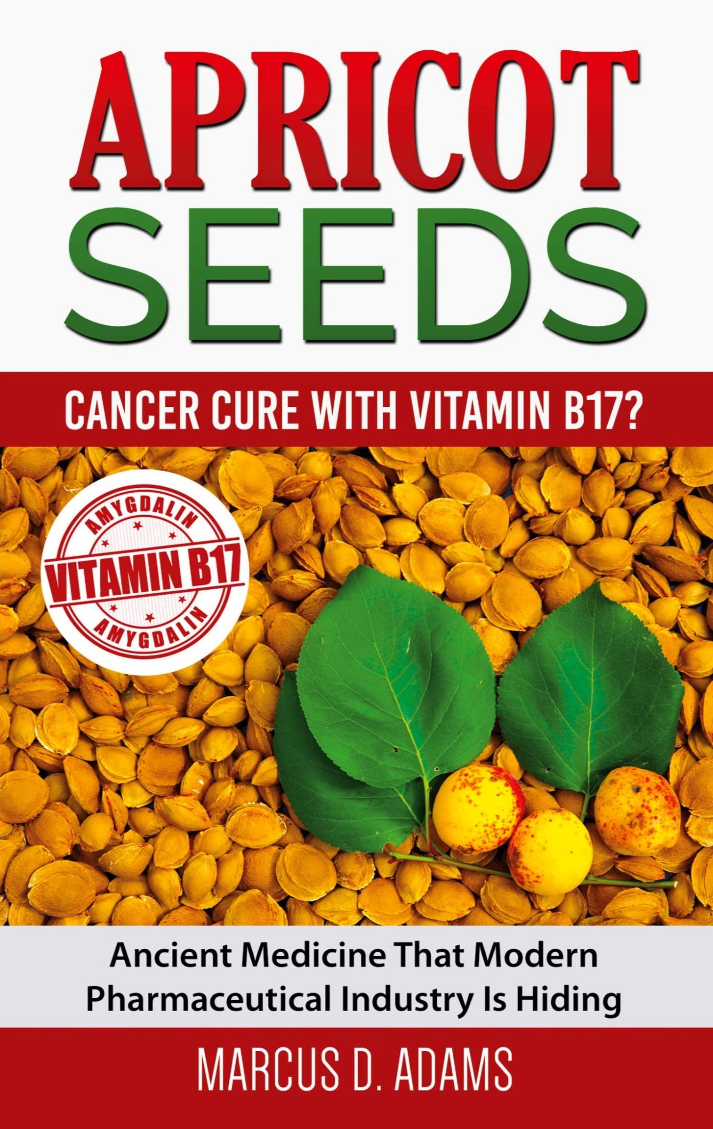 Apricot Seeds - Cancer Cure with Vitamin B17? cover