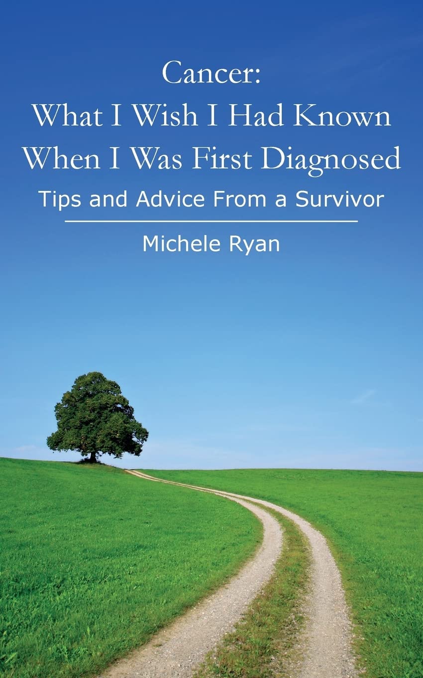 Cancer: What I Wish I Had Known When I Was First Diagnosed cover